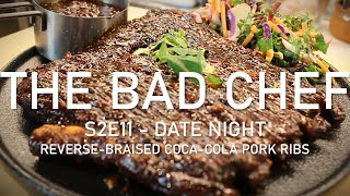 Date Night: Reverse-Braised Coca-Cola Pork Ribs || the bad chef - S2E11