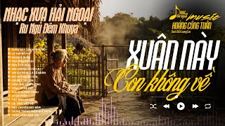 LK Nhạc Lính Xưa 1975 Nổi Da Gà - XUÂN NÀY CON KHÔNG VỀ ➤BOLERO CÔNG TUẤN | Nhạc Xưa Hải Ngoại