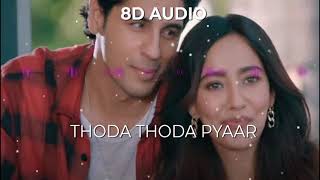 Thoda Thoda Pyaar (8D AUDIO)Thoda thoda pyaar full song | Siddharth malhotra , Neha sharma |