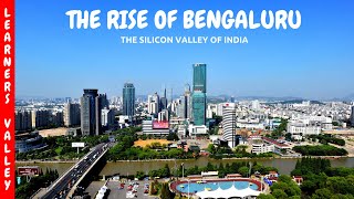 HOW BANGALORE BECAME THE SILICON VALLEY OF INDIA||THE RISE OF BENGALURU||GARDEN CITY|LEARNERS VALLEY