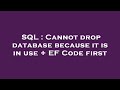 SQL : Cannot drop database because it is in use + EF Code first