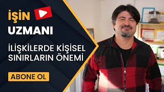 İŞİN UZMANI/ İLİŞKİLERDE KİŞİSEL SINIRLARIN ÖNEMİ/ TOLGA NASUH ARAN (14 OCAK)