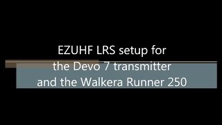 Setting up EZUHF on the Devo 7 radio and the Walkera Runner 250, Part 1