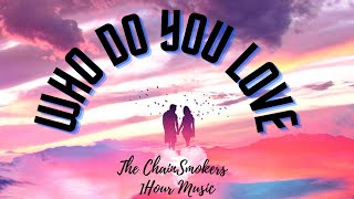 The Chainsmokers - Who Do You Love ft. 5 Seconds of Summer | Music 1Hour