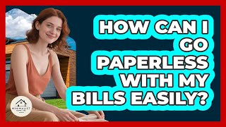 How Can I Go Paperless With My Bills Easily? - Minimalist Home Life