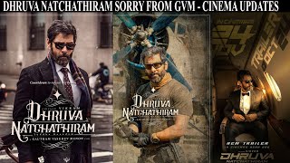 Dhruva Natchathiram Sorry from GVM