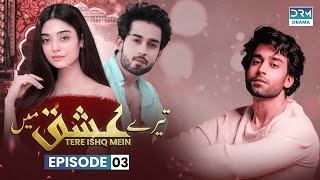 Pakistani Drama | Tere Ishq Mein - Episode 3 | Bilal Abbas & Noor Khan #bilalabbas