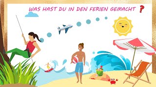 Was hast du in den Ferien gemacht? | Das Perfekt | Deutsch lernen