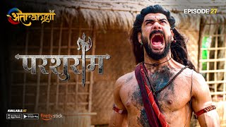 Parshuram - परशुराम - Episode : 27 | Watch all the episodes | Download the Atrangii App