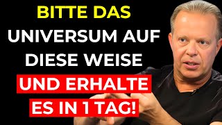 Sprich auf die richtige Weise mit dem UNIVERSUM und das UNERWARTETE wird geschehen! - Joe Dispenza