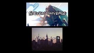 Comparison Video - Steven Universe/Friends Intro Mash-Up