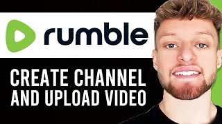 How To Create a Rumble Channel and Upload Your First Video (Step By Step)