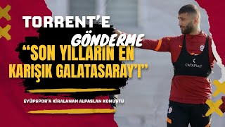 Alpaslan Öztürk: "Torrent ile çok sıkıntılarımız oldu" | Alpaslan Öztürk'ten Galatasaray Açıklaması