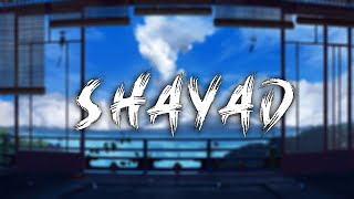 Shayad [Slowed+Reverb] | Arijit Singh | Lofi |