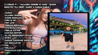 DJ D3MAR ™️ - '' SALAHMU SENDIRI V2 HARD '' DUGEM NONSTOP TILL DROP [ NARDY \u0026 KAWAN KAWAN ]