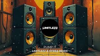 Pump It (LIMITLEZZ \u0026 KYBBA Remix)