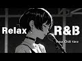 R&B Relax Mellow and Emotional Chill Music: Relax - [beats to chill & R&B] Chill/Work BGM/study to