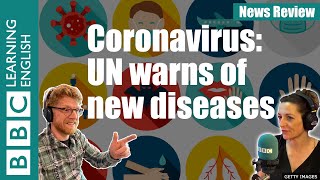 Coronavirus: UN warns of new diseases: BBC News Review