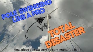 POLE SWINGING Like a Pro vs. TOTAL Disaster! Final Piece of Boat Work to continue Safe Sailing