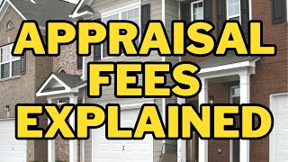 APPRAISAL FEES EXPLAINED