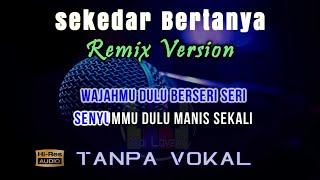 Download Lagu Karaoke Sekedar Bertanya Remix... MP3 Gratis