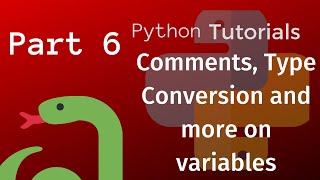 Python Tutorial for Beginners Part 6 - Comments, type conversion and more on variables
