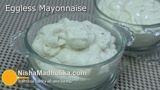 How to make Eggless Mayonnaise - Instant Homemade Mayonnaise