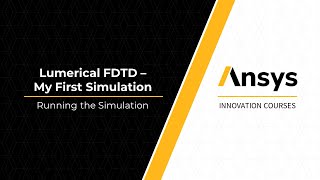 Running the Simulation in Ansys Lumerical FDTD – Lesson 3, Part 2