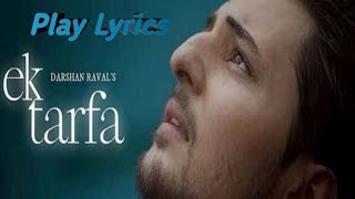 Ek Tarfa Lyrics | Darshan Raval New Song 2020 | Play Lyrics