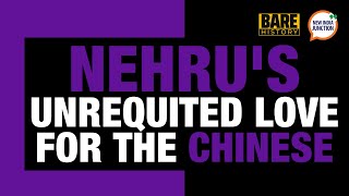 #NIJBareHistory 05 | Nehru’s unrequited love for the Chinese