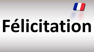 How to Pronounce Felicitation (Congratulations) in French