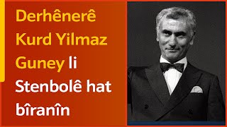 Derhênerê Kurd Yilmaz Guney li Stenbolê hat bîranîn