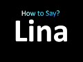 How to Pronounce Lina