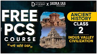 Free PCS Course | ANCIENT HISTORY Class-2 INDUS VALLEY CIVILIZATION