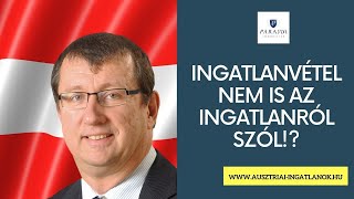 Ingatlanbefektetés - Az ausztriai ingatlanvásárlás nem is az ingatlanról szól!?