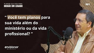 Ep. 07 - Para quais áreas da sua vida você tem planos além do seu ministério ou vida profissional?