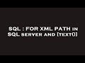 SQL : FOR XML PATH in SQL server and [text()]