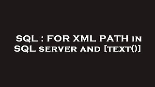 SQL : FOR XML PATH in SQL server and [text()]
