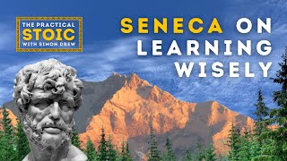 Seneca on Learning Wisely