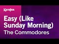 Easy (Like Sunday Morning) - Commodores | Karaoke Version | KaraFun