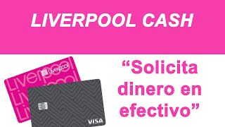 Liverpool Cash - Obten efectivo de tu tarjeta y pagalo a meses - Como funciona? - Préstamo Personal