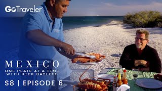 Mexico One Plate at a Time with Rick Bayless | S8 E6 | A Delicious Feast in Magdalena Bay