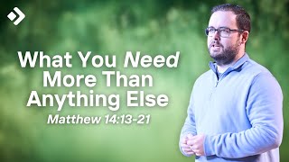 God Is More Than Your Provider: Jesus Feeds the 5,000 | Josh Hale | Cornerstone Fellowship Tahlequah