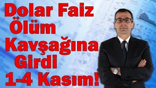 Dolar, Faiz Ölüm Kavşağına Girdi! 1-4 Kasım!!!!