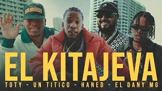 EL KITAJEVA - Un Titico X @ElDanyMG X @Haned X EL TOTY