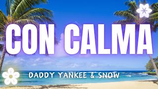 Daddy Yankee & Snow - Con Calma (Lyrics) ~ Reggaeton letras