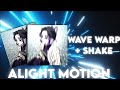 Wave Warp + Shake - Alight Motion Tutorial