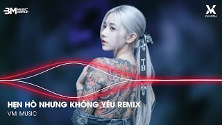 Hẹn Hò Nhưng Không Yêu Remix ♫ Em Cố Trăm Lần Chẳng Bằng Ai Đó Một Phần - Nhạc Remix TikTok Hay 2026
