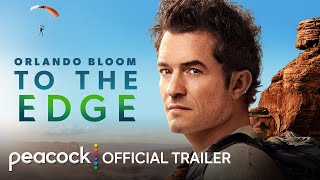 Orlando Bloom: To the Edge | Official Trailer | Peacock Original