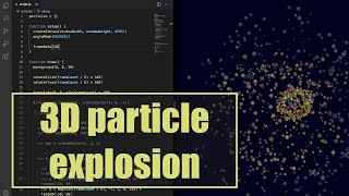 3D particle explosions in p5.js | Coding Project #10